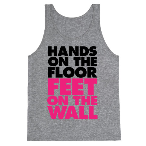 Hands On The Floor, Feet On The Wall Tank Top