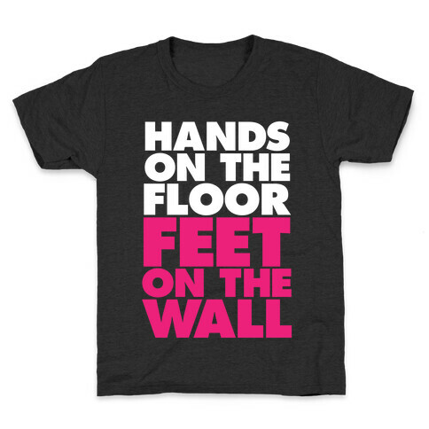 Hands On The Floor, Feet On The Wall Kids T-Shirt