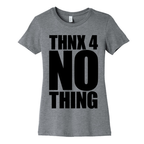 Thanks For Nothing Womens T-Shirt