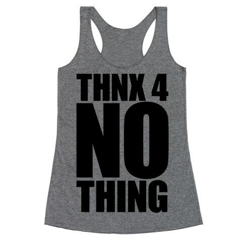 Thanks For Nothing Racerback Tank Top