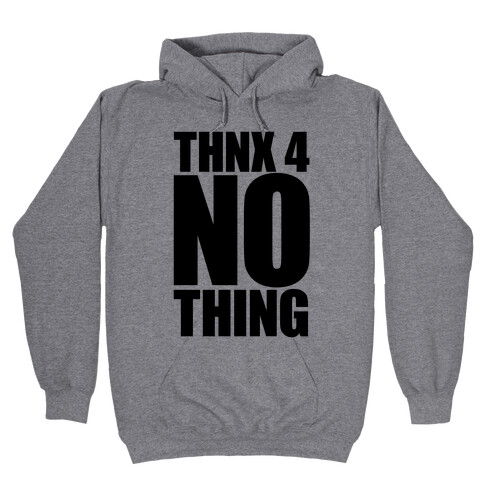 Thanks For Nothing Hooded Sweatshirt