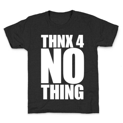 Thanks For Nothing Kids T-Shirt