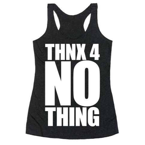 Thanks For Nothing Racerback Tank Top