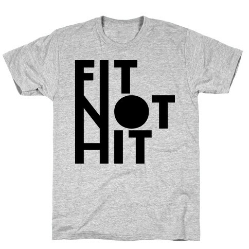 Fit Not Hit T-Shirt