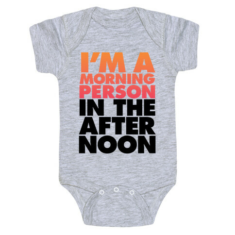 I'm A Morning Person In The Afternoon Baby One-Piece