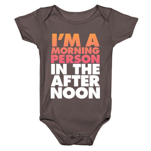 I'm A Morning Persoon (In The Afternoon) Baby One-Piece