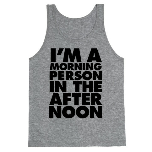 I'm A Morning Persoon (In The Afternoon) Tank Top