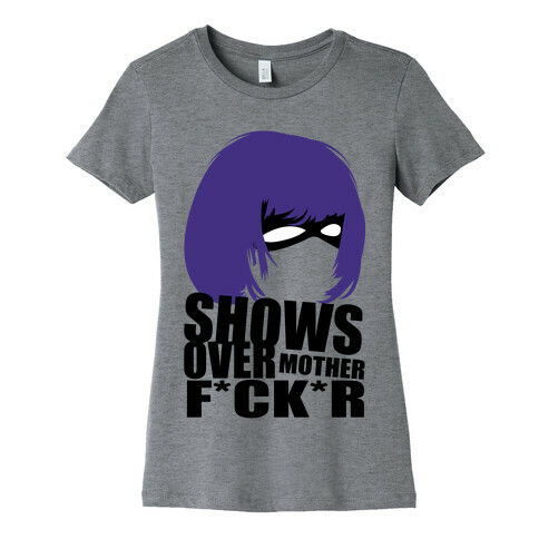 Shows Over Womens T-Shirt