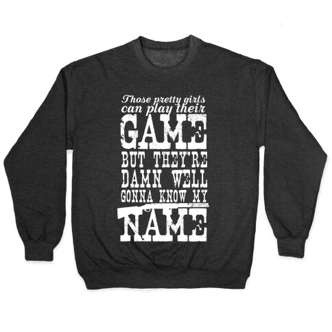 They're Damn Well Gonna Know My Name (White Ink) Pullover