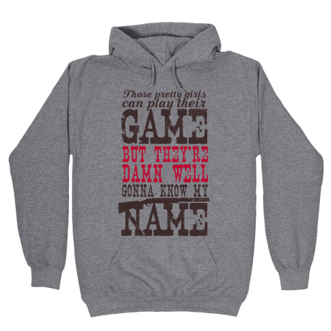 They're Damn Well Gonna Know My Name Hooded Sweatshirt