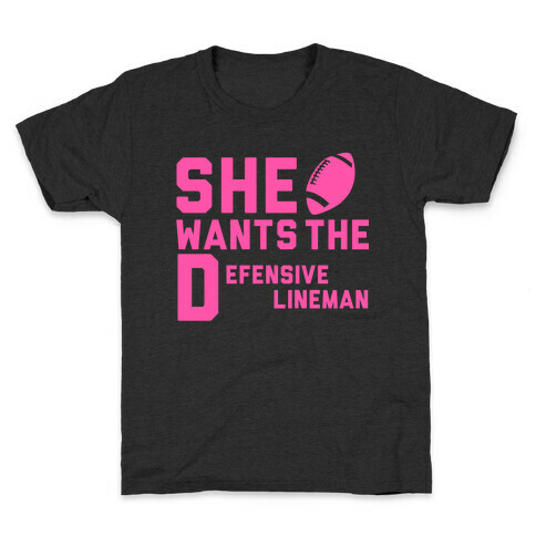 She Wants The Defensive Lineman Kids T-Shirt