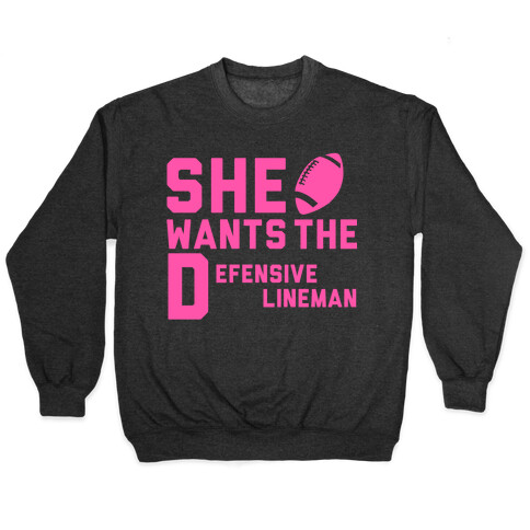 She Wants The Defensive Lineman Pullover