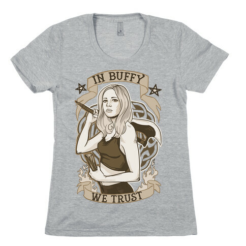 In Buffy We Trust Womens T-Shirt