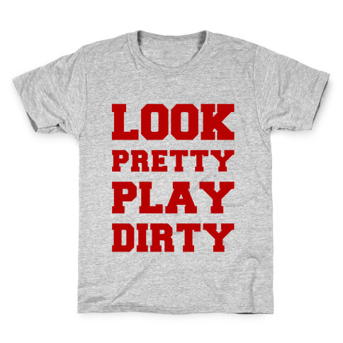 Look Pretty Play Dirty Kids T-Shirt