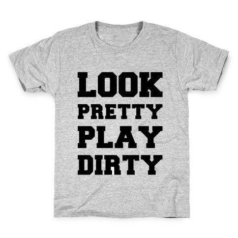 Look Pretty Play Dirty Kids T-Shirt