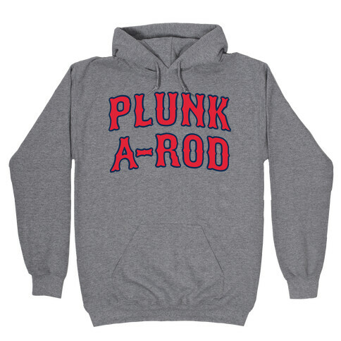 Plunk A-Rod Hooded Sweatshirt