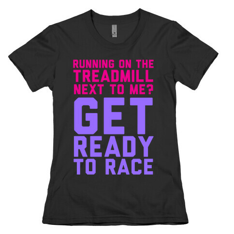 Running on the Treadmill? Womens T-Shirt