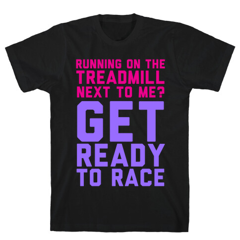 Running on the Treadmill? T-Shirt