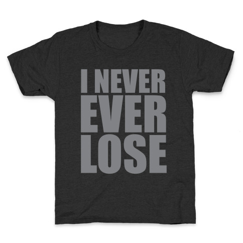 I Never Ever Lose Kids T-Shirt