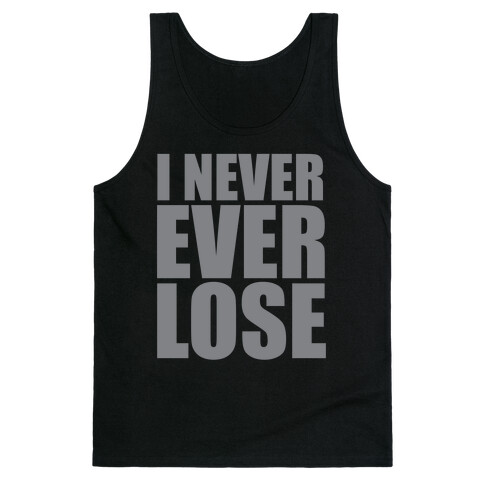 I Never Ever Lose Tank Top