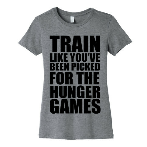 Train for the Hunger Games Womens T-Shirt