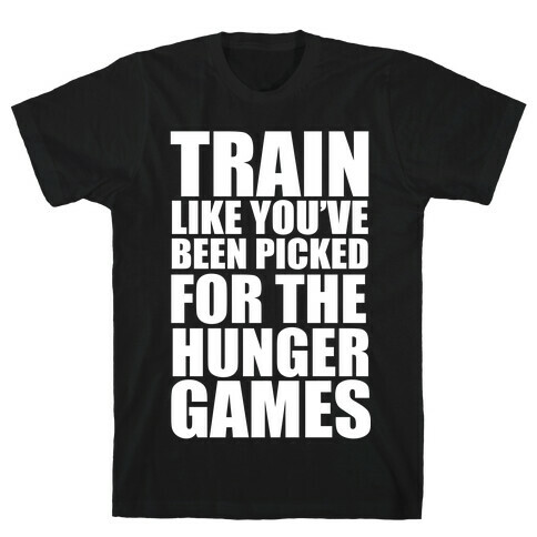 Train for the Hunger Games T-Shirt