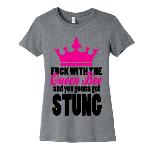 F*** with the Queen Bee Womens T-Shirt