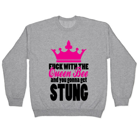 F*** with the Queen Bee Pullover
