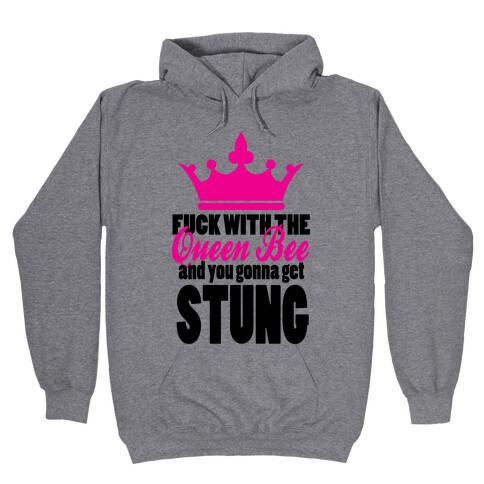 F*** with the Queen Bee Hooded Sweatshirt