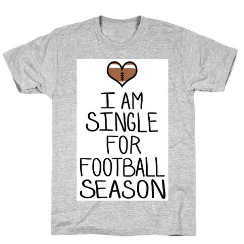 I'm Single For Football Season T-Shirt