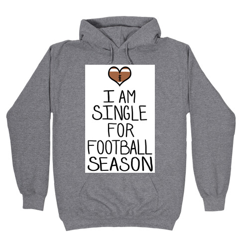 I'm Single For Football Season Hooded Sweatshirt