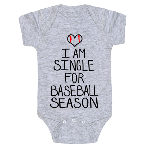 I am Single for Baseball Season Baby One-Piece