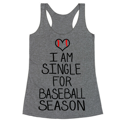 I am Single for Baseball Season Racerback Tank Top