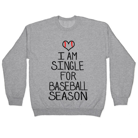 I am Single for Baseball Season Pullover