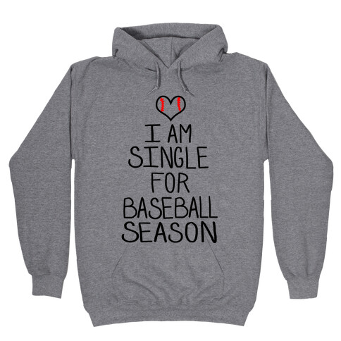 I am Single for Baseball Season Hooded Sweatshirt