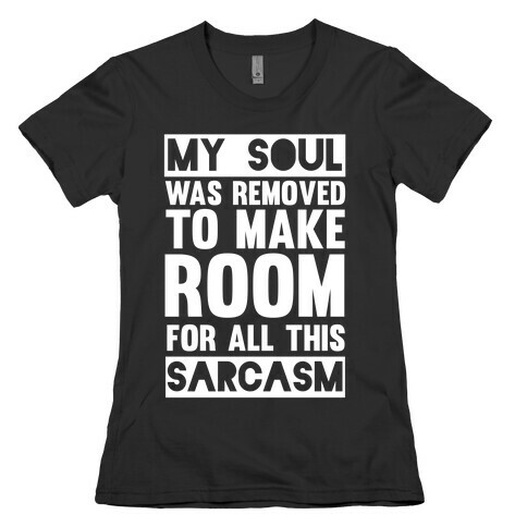 My Soul Was Removed Womens T-Shirt