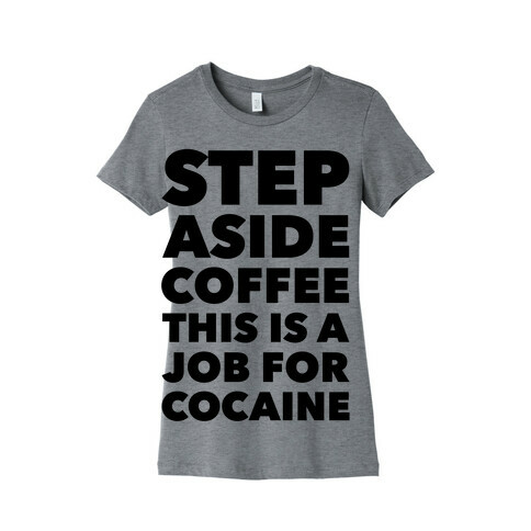 Cocaine Womens T-Shirt