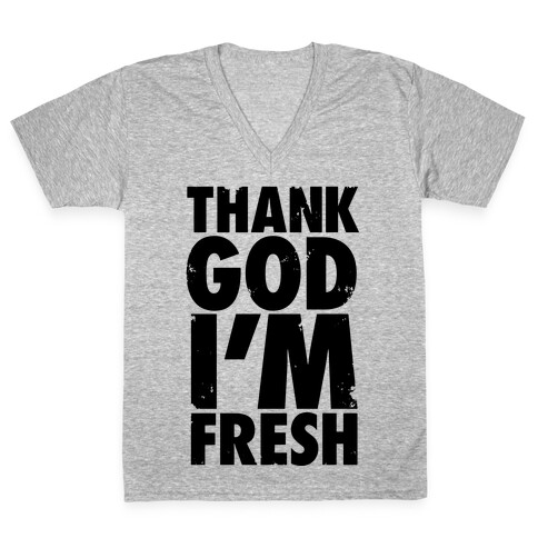 Thank God I'm Fresh V-Neck Tee Shirt