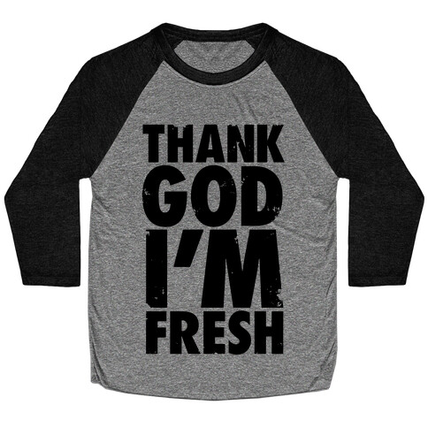 Thank God I'm Fresh Baseball Tee