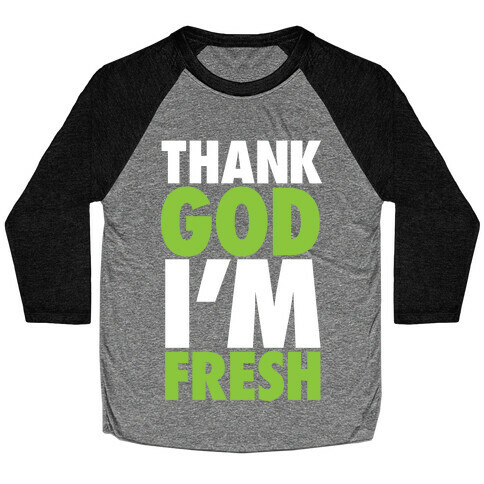 Thank God I'm Fresh Baseball Tee