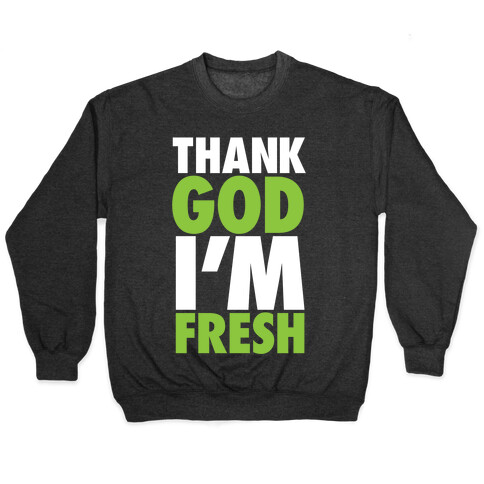 Thank God I'm Fresh Pullover