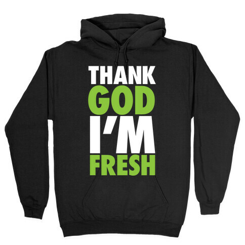 Thank God I'm Fresh Hooded Sweatshirt