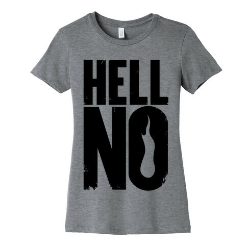Hell No Womens T-Shirt