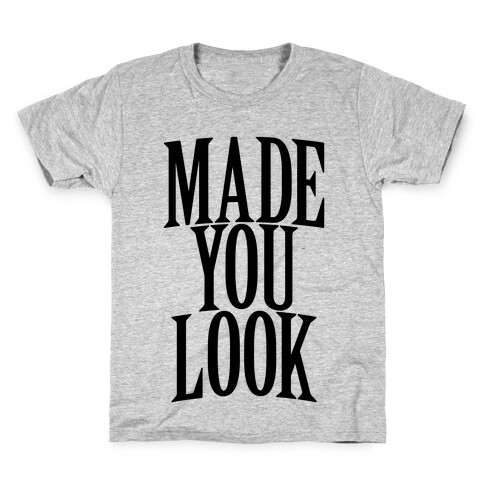 Made You Look Kids T-Shirt