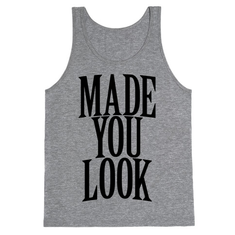 Made You Look Tank Top