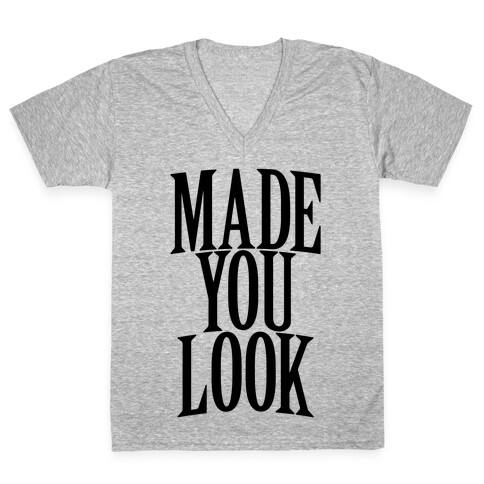 Made You Look V-Neck Tee Shirt