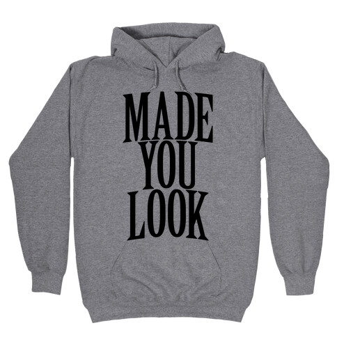 Made You Look Hooded Sweatshirt