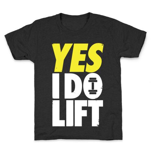 Yes, I Do Lift Kids T-Shirt