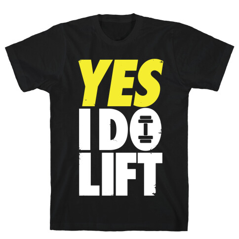 Yes, I Do Lift T-Shirt