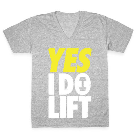 Yes, I Do Lift V-Neck Tee Shirt